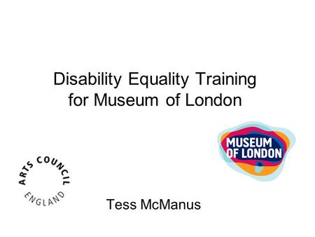 Tess McManus Disability Equality Training for Museum of London.