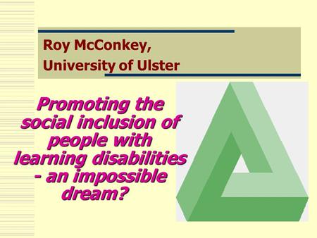 Promoting the social inclusion of people with learning disabilities - an impossible dream? Promoting the social inclusion of people with learning disabilities.
