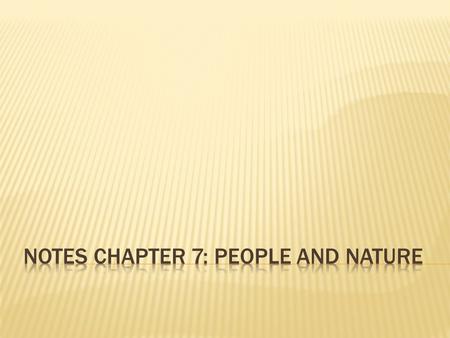 Notes Chapter 7: People and Nature