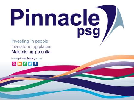 Www.pinnacle-psg.com People Places Potential 1 Investing in people Transforming places Maximising potential www.pinnacle-psg.com.