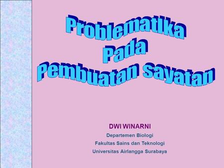 DWI WINARNI Departemen Biologi Fakultas Sains dan Teknologi Universitas Airlangga Surabaya.