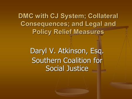 Daryl V. Atkinson, Esq. Southern Coalition for Social Justice