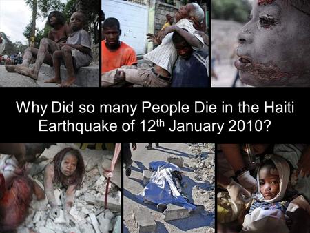 Why Did so many People Die in the Haiti Earthquake of 12 th January 2010?