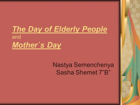 The Day of Elderly People and Mother`s Day