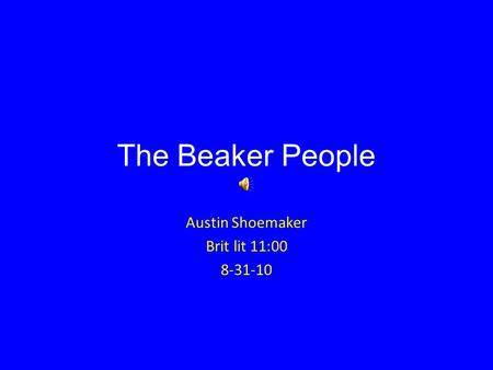 The Beaker People Austin Shoemaker Brit lit 11:00 8-31-10.