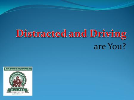 Distracted and Driving