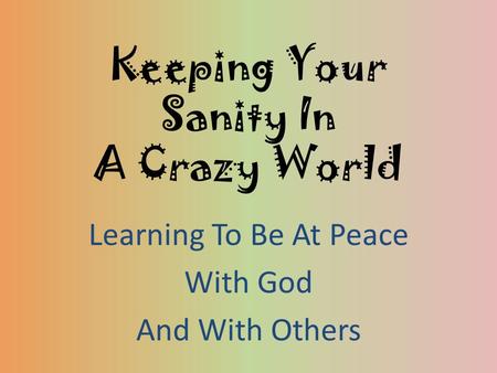 Keeping Your Sanity In A Crazy World