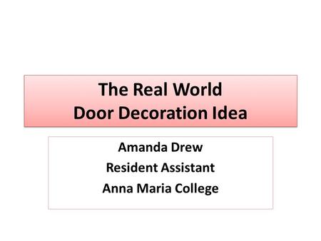 The Real World Door Decoration Idea Amanda Drew Resident Assistant Anna Maria College.