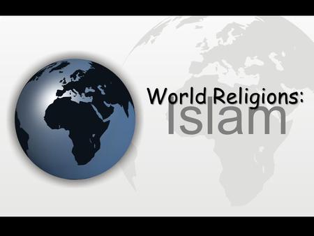 World Religions: Islam.