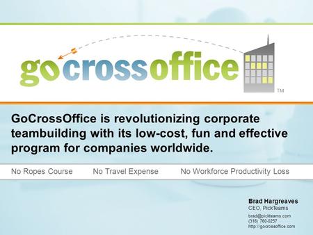 (318) 780-0257  No Ropes Course No Travel Expense No Workforce Productivity Loss GoCrossOffice is revolutionizing.