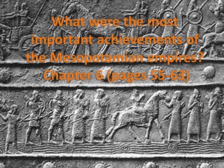 What were the most important achievements of the Mesopotamian empires