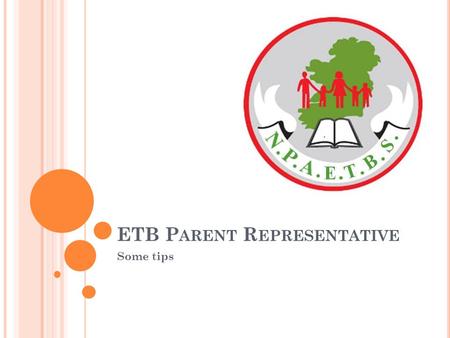 ETB P ARENT R EPRESENTATIVE Some tips. M Y NAME AND ETB Rose Callan – Female parent rep on DDLETB I was on the board of County Dublin VEC The Dublin Dun.
