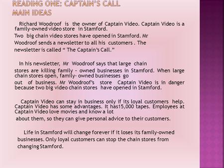 Richard Woodroof is the owner of Captain Video. Captain Video is a family-owned video store in Stamford. Two big chain video stores have opened in Stamford.
