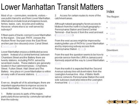 Index The Region: Regional Transit West East North West Side Access Downtown: Transit Lines Catchment Areas BACKNEXT INDEXEND Lower Manhattan Transit.