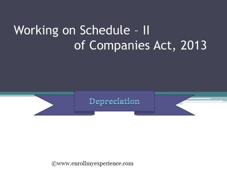 Working on Schedule – II of Companies Act, 2013