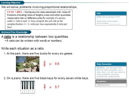 A ratio is a relationship between two quantities.