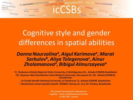 Cognitive style and gender differences in spatial abilities Danna Naurzalina a, Aigul Karimova a, Marat Sarkulov b, Aliya Tolegenova c, Ainur Zholamanova.