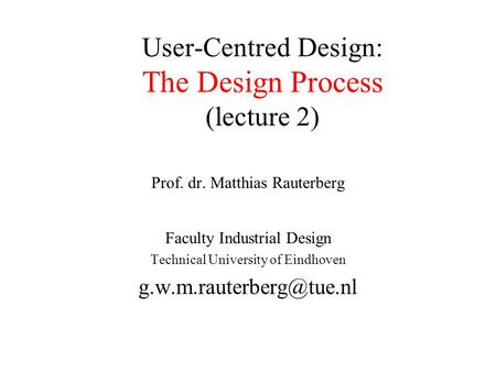 User-Centred Design: The Design Process (lecture 2)