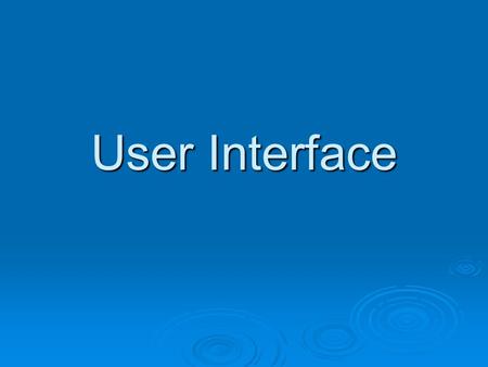 User Interface. What is a User Interface  A user interface is a link between the user and the computer. It allows the user and the computer to communicate.