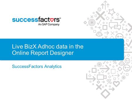 Live BizX Adhoc data in the Online Report Designer