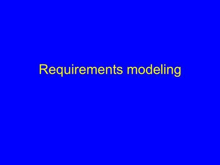 Requirements modeling. Last lecture Good requirements are crucial Specifying requirements is hard.