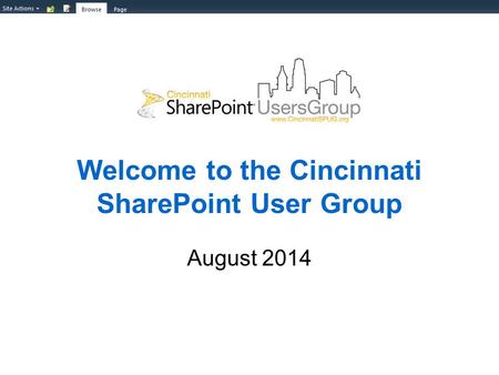 Welcome to the Cincinnati SharePoint User Group August 2014.