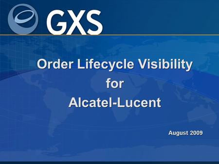 Order Lifecycle Visibility for Alcatel-Lucent August 2009.