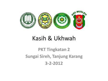 Kasih & Ukhwah PKT Tingkatan 2 Sungai Sireh, Tanjung Karang 3-2-2012.