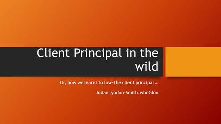 Client Principal in the wild