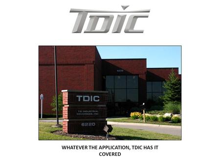 WHATEVER THE APPLICATION, TDIC HAS IT COVERED. JobBOSS User Group Meeting March 13 th, 2014 Detroit Area User Group President Nicki Chevalier