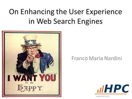 On Enhancing the User Experience in Web Search Engines Franco Maria Nardini.