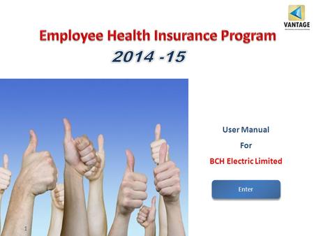User Manual For BCH Electric Limited 1 Enter. Employee Insurance Program This presentation is a summary of the employee benefit insurance policies offered.
