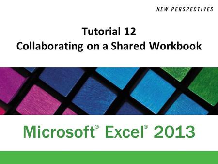 Tutorial 12 Collaborating on a Shared Workbook