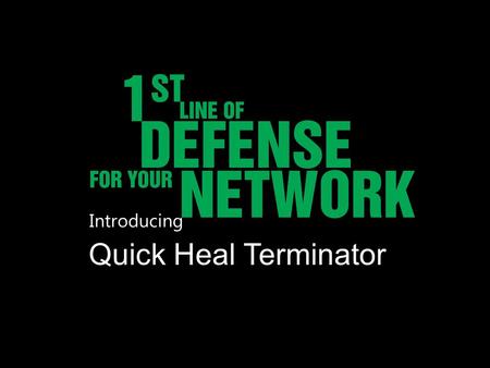 Introducing Quick Heal Terminator.