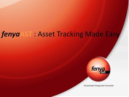 Automate Integrate Innovate fenyaAST : Asset Tracking Made Easy.