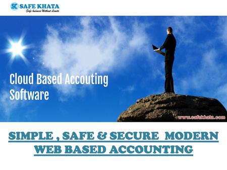 S.NO.COMPARISON BETWEEN SAFEKHATAOFFLINE ACCOUNTING SOFTWARE 1 Completely hosted accounting information in the cloud Susceptible to computer/server.
