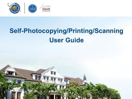 Self-Photocopying/Printing/Scanning User Guide Self-Service Copying Area  Self-Service Copying Area is located in the 4 th floor.  In this area, there.