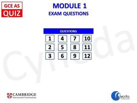 Cyneda MODULE 1 EXAM QUESTIONS MODULE 1 EXAM QUESTIONS GCE AS GCE AS QUESTIONS 14710 25811 36912 QUIZ.