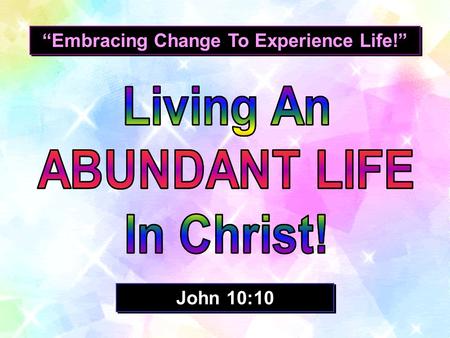“Embracing Change To Experience Life!”
