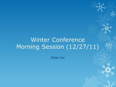 Winter Conference Morning Session (12/27/11) Peter Ho.