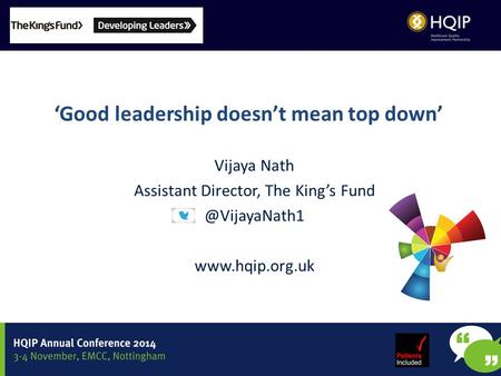‘Good leadership doesn’t mean top down’ Vijaya Nath Assistant Director, The King’s