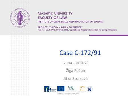 Case C-172/91 Ivana Jarošová Žiga Pečuh Jitka Straková.