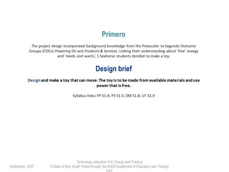 Primero The project design incorporated background knowledge from the Preescolar to Segundo Outcome Groups (COGs) Powering On and Products & Services.