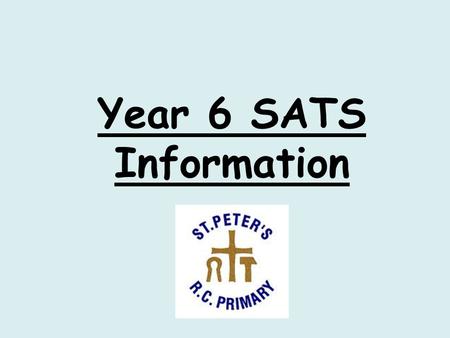 Year 6 SATS Information. What are SATS? KS2 Sat’s are taken by pupils in Year 6 as part of a National Curriculum assessment Programme. Standard Assessment.