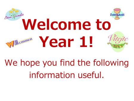 Welcome to Year 1! We hope you find the following information useful.