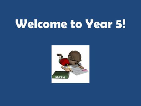 Welcome to Year 5!. What’s this year all about? Working together for your child ‘The education of the child is a partnership between home and school.’