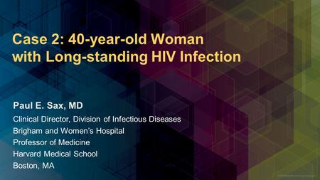Case 2: 40-year-old Woman with Long-standing HIV Infection