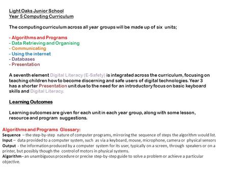 Light Oaks Junior School Year 5 Computing Curriculum The computing curriculum across all year groups will be made up of six units; - Algorithms and Programs.