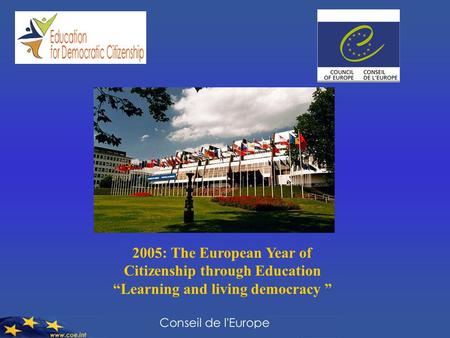 2005: The European Year of Citizenship through Education “Learning and living democracy ”