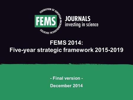 FEMS 2014: Five-year strategic framework 2015-2019 - Final version - December 2014.